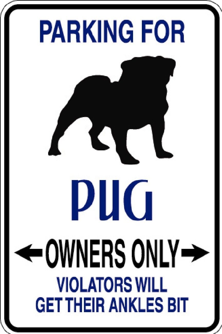 HUMOROUS PUG OWNER PARKING ONLY DOG SIGN FUNNY METAL MUST SEE GIFT COMICAL