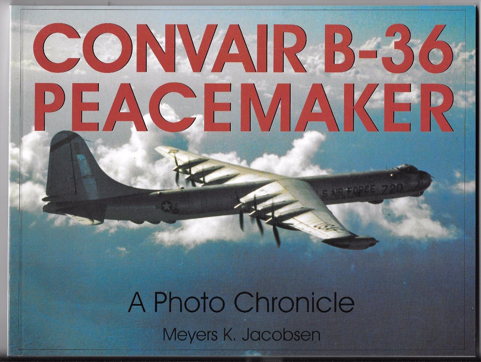Schiffer Convair B-36 Peacemaker Softcover Ref., A Photo Chronicle 9749 ST