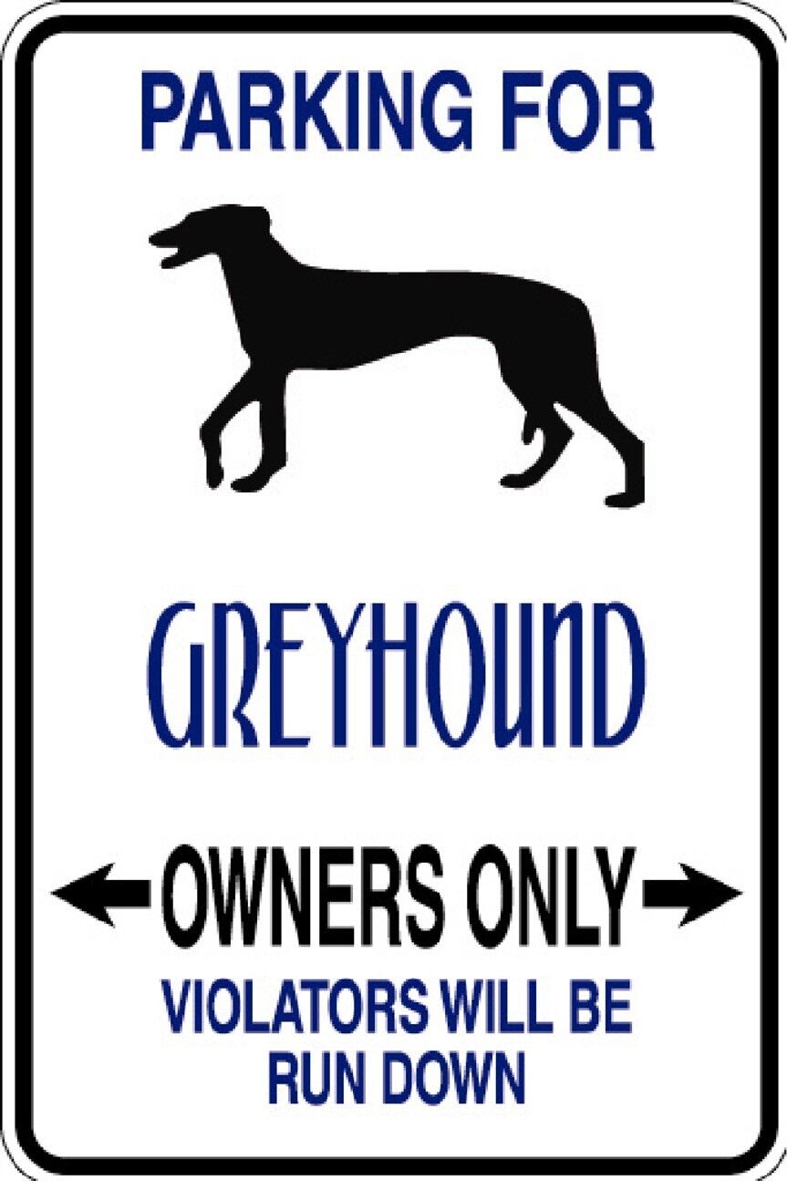 HUMOROUS GREYHOUND OWNER PARKING ONLY DOG SIGN METAL FUNNY MUST SEE GIFT COMICAL