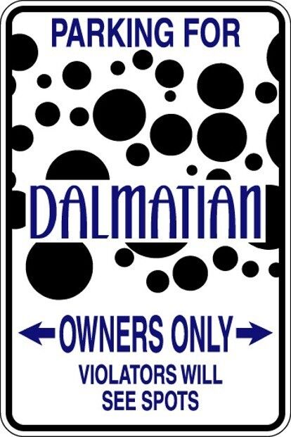 HUMOROUS DALMATION OWNER PARKING ONLY DOG SIGN METAL FUNNY MUST SEE GIFT COMICAL