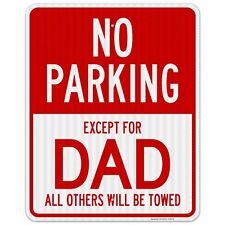 No Parking Except For Dad All Others Will Be Towed Sign, 24x30 Reflective  picture
