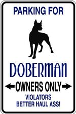 HUMOROUS DOBERMAN OWNER PARKING ONLY DOG SIGN METAL FUNNY MUST SEE GIFT COMICAL picture