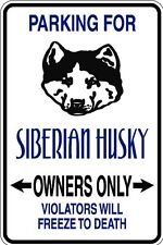 HUMOROUS SIBERIAN HUSKY OWNER PARKING ONLY DOG SIGN METAL MUST SEE GIFT COMICAL picture